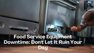 Food Service Equipment Downtime Don't Let It Ruin Your Day