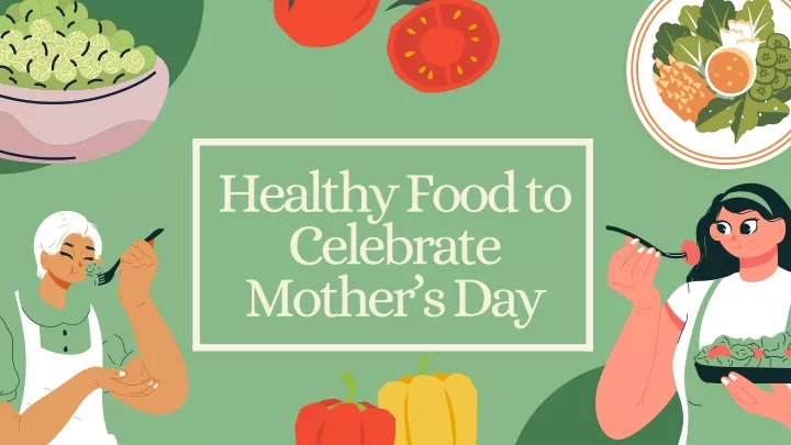 healthy food to celebrate mother s day