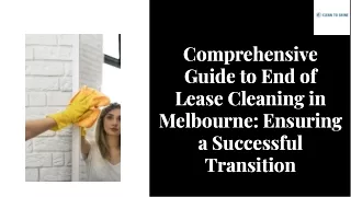 Comprehensive Guide to End of Lease Cleaning in Melbourne Ensuring a Successful Transition