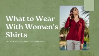 What to Wear With Women's Shirts Tips for Styling Shirts Differently