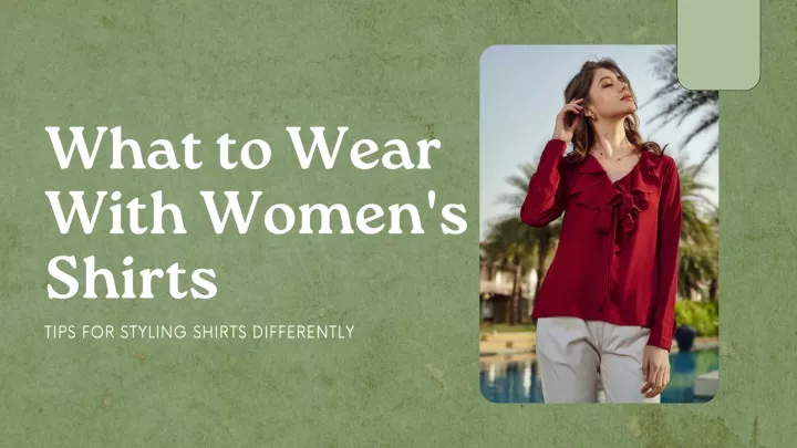 what to wear with women s shirts