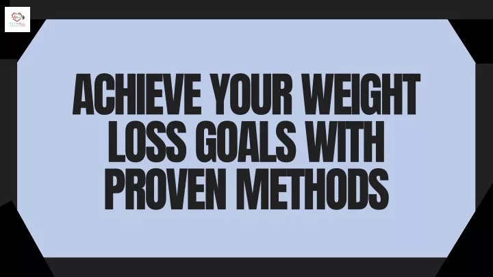 achieve your weight loss goals with proven methods