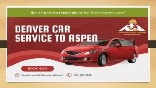 How to Plan the Best Transportation for Your Winter Getaway to Aspen