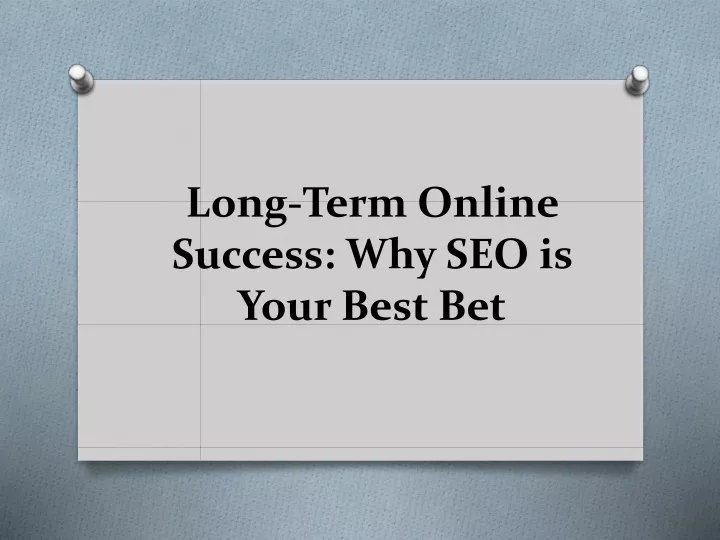 long term online success why seo is your best bet