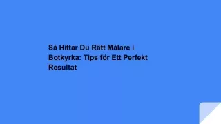 Så Hittar Du Rätt Målare i Botkyrka: Tips för Ett Perfekt Resultat