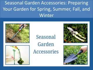 Seasonal Garden Accessories Preparing Your Garden for Spring, Summer, Fall, and Winter