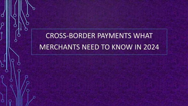 cross border payments what merchants need to know