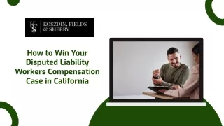 How to Win Your Disputed Liability Workers Compensation Case in California