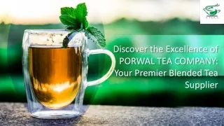 Discover the Excellence of PORWAL TEA COMPANY Your Premier Blended Tea Supplier