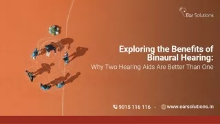 Exploring the Benefits of Binaural Hearing- Why Two Hearing Aids Are Better Than One