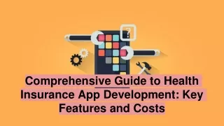 comprehensive guide to health insurance app development key features and costs