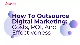 Maximizing ROI with Digital Marketing Outsourcing: Cost Factors and Service Eff