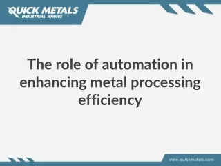 The role of automation in enhancing metal processing efficiency
