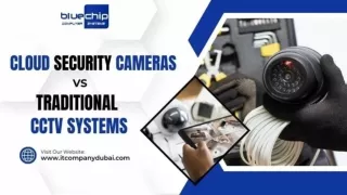 Cloud Security Cameras vs Traditional CCTV Systems A Comparison