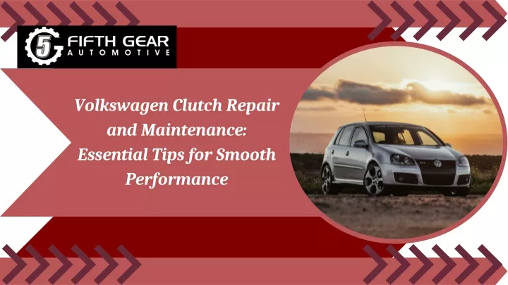 volkswagen clutch repair and maintenance