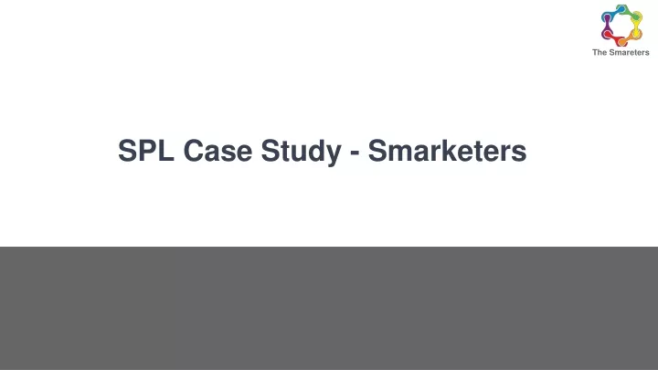 spl case study smarketers