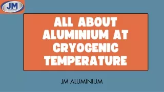 All About Aluminium at Cryogenic Temperature