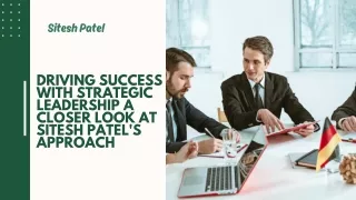 In what ways does Sitesh Patel's strategic vision contribute to client success?