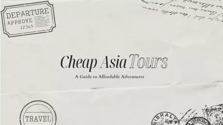 cheap asia tours a guide to affordable adventures