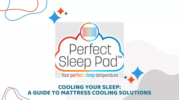 cooling your sleep a guide to mattress cooling