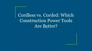 cordless vs corded which construction power tools are better
