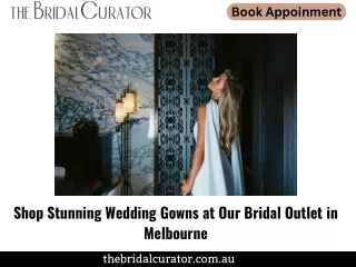 Shop Stunning Wedding Gowns at Our Bridal Outlet in Melbourne