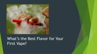 What’s the Best Flavor for Your First Vape?