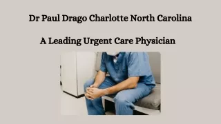 Dr Paul Drago Charlotte North Carolina -  A Leading Urgent Care Physician