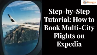 How to Easily Book Multi-City Flights on Expedia A Step-by-Step Guide