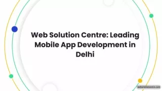 Web Solution Centre - Leading Mobile App Development Company In Delhi