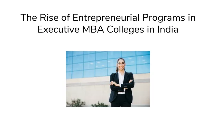 the rise of entrepreneurial programs in executive mba colleges in india