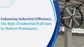 The Role of Industrial Wall Fans  in Modern Workspaces