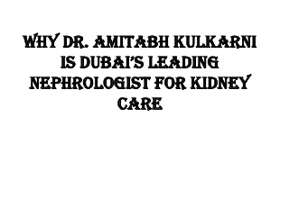 why dr amitabh kulkarni is dubai s leading nephrologist for kidney care
