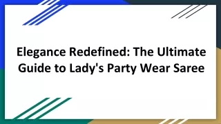 Elegance Redefined: The Ultimate Guide to Lady Party Wear Saree