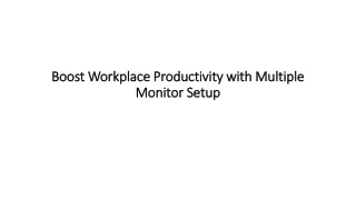 Boost Workplace Productivity with Multiple Monitor Setup