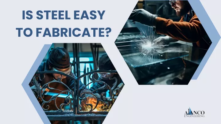 is steel easy to fabricate