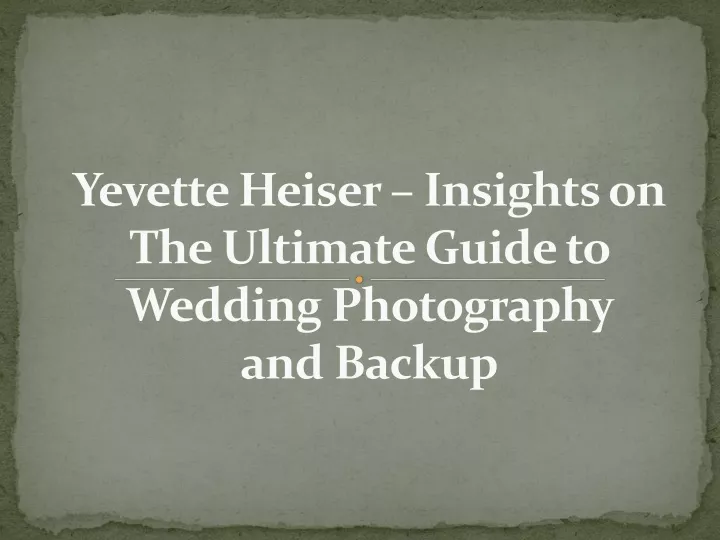 yevette heiser insights on the ultimate guide to wedding photography and backup