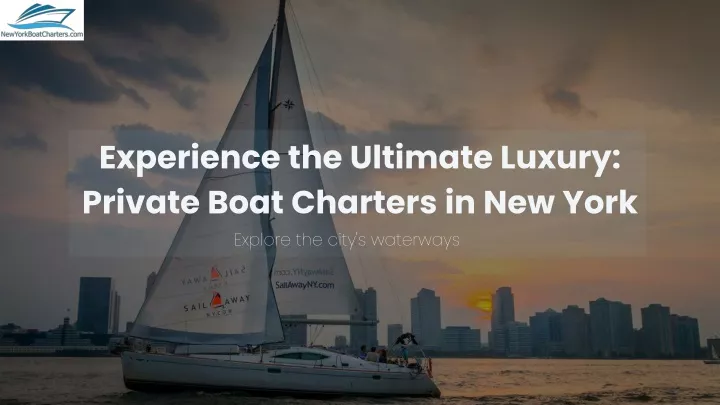 experience the ultimate luxury private boat