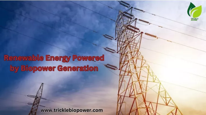 renewable energy powered by biopower generation