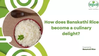 how does banskathi rice become a culinary delight