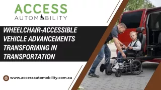 Wheelchair-accessible vehicle advancements transforming in transportation