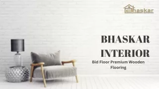 Bid floor Premium Wooden Flooring – Bhaskar Interior