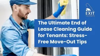 The Ultimate End of Lease Cleaning Guide for Tenants Stress-Free Move-Out Tips