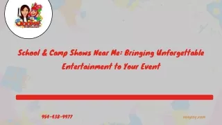 School & Camp Shows Near Me - Bringing Unforgettable Entertainment to Your Event