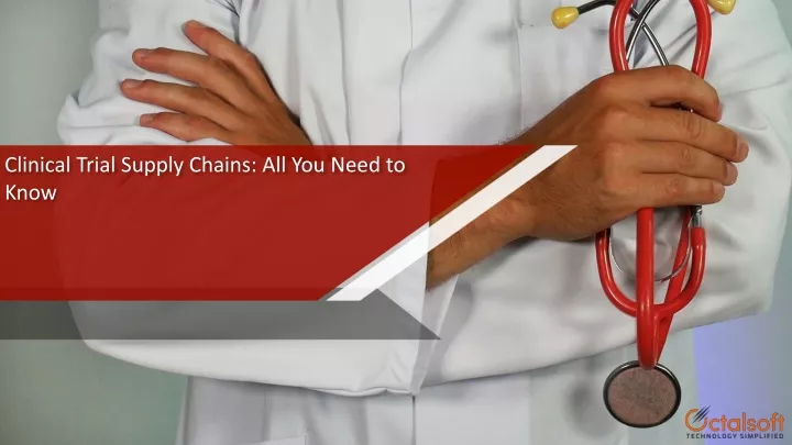 clinical trial supply chains all you need to know