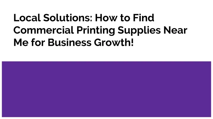 local solutions how to find commercial printing supplies near me for business growth