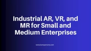 Industrial AR, VR, and MR for Small and Medium Enterprises