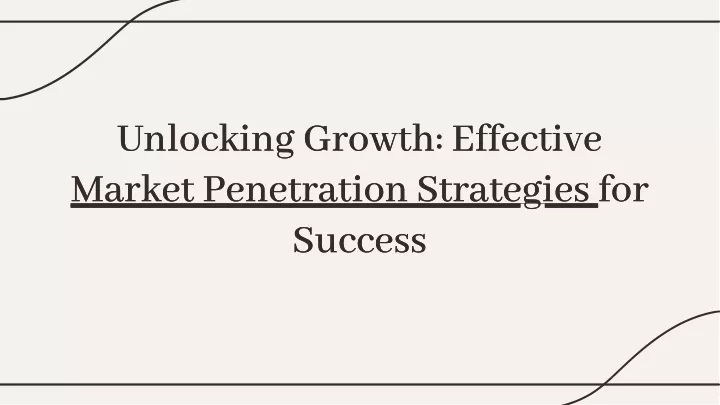 unlocking growth effective market penetration