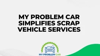 My Problem Car Simplifies Scrap Vehicle Services