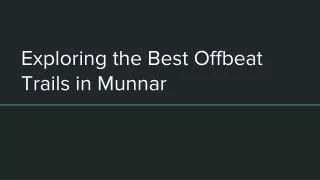 Exploring the Best Offbeat Trails in Munnar